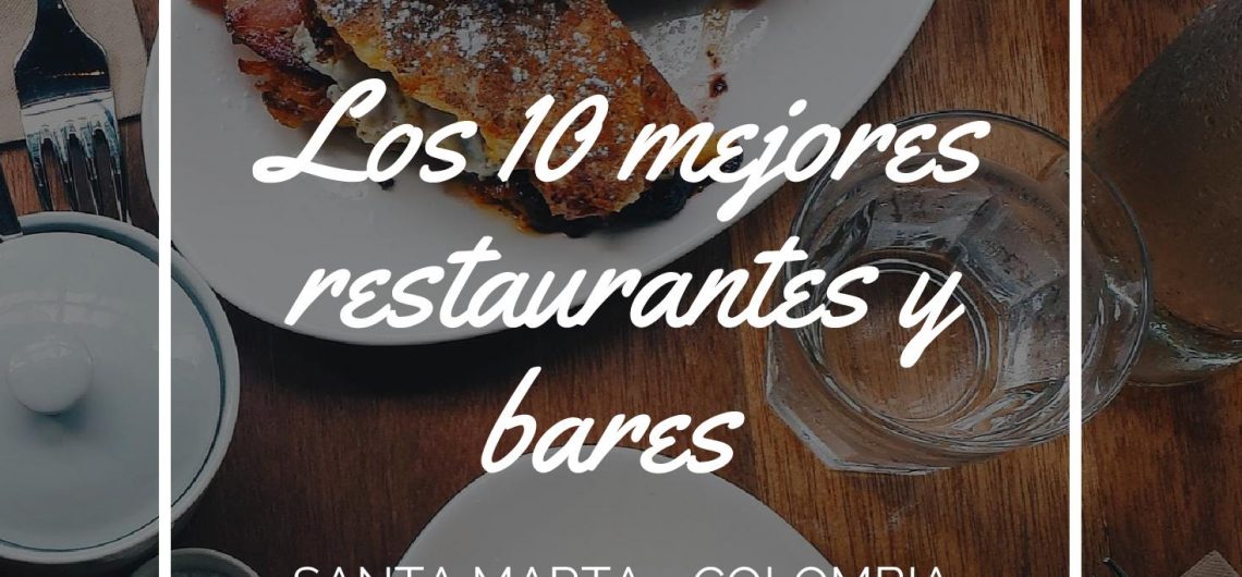Los 10 Mejores Lugares para comer y beber en Santa Marta