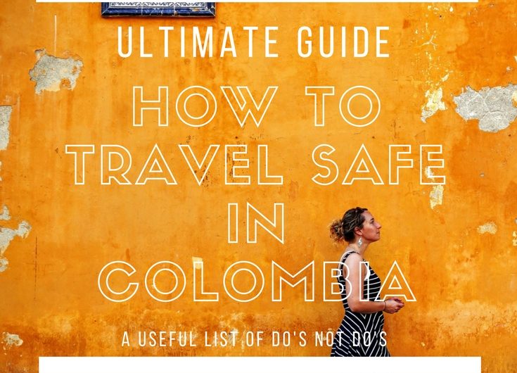 Ultimate Guide: How to travel safe in Colombia